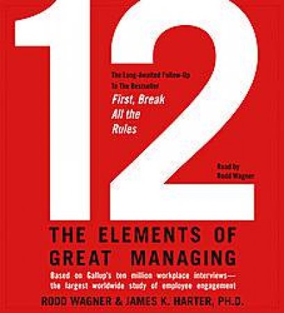 The Elements of Great Managing - CD by Rodd Wagner & James Harter