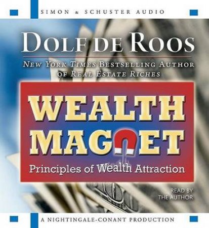 Wealth Magnet Principles Of Wealth Attraction by Dolf De Roos