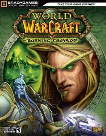 World of Warcraft: The Burning Crusade -Official Strategy Guide by Brady Games