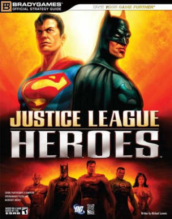 Justice League Heroes Official Strategy Guide by Brady Games