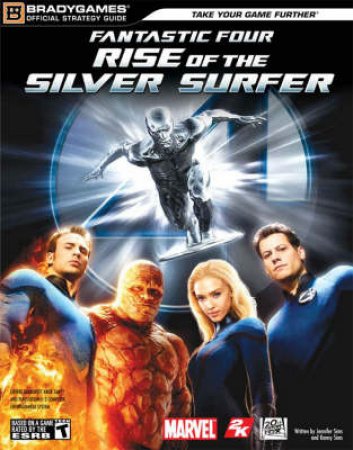 Fantastic Four: Rise Of The Silver Surfer Official Strategy Guide by Brady Games