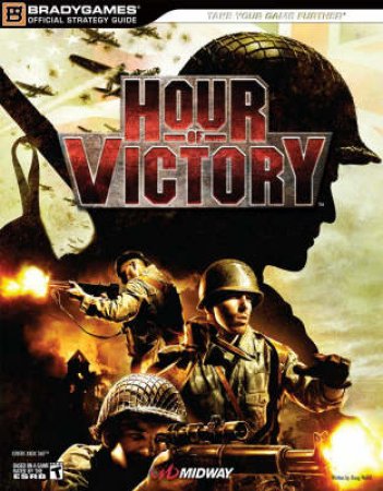 Hour Of Victory Official Strategy Guide by Brady Games