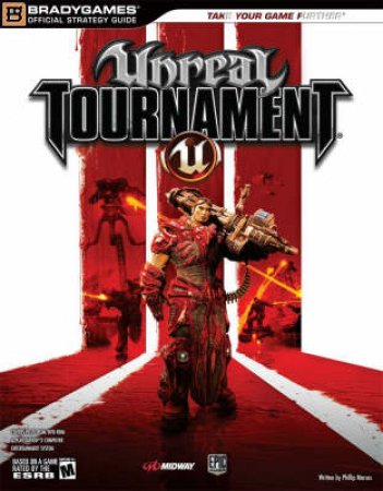 Unreal Tournament 3 Signature Series Guide by BradyGames