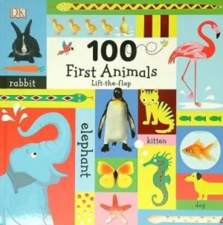 100 First Animals Lift-the-Flap Book by Various