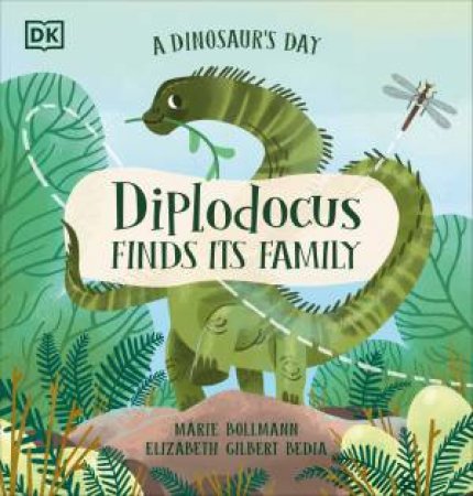 A Dinosaur's Day: Diplodocus Finds Its Family by Elizabeth Gilbert Bedia & Marie Bollmann