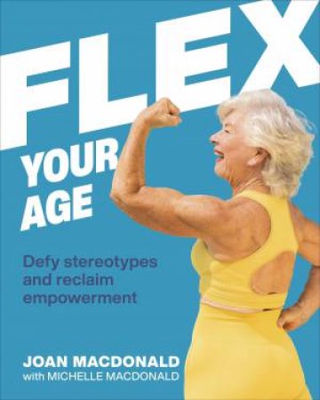 Flex Your Age by Joan MacDonald