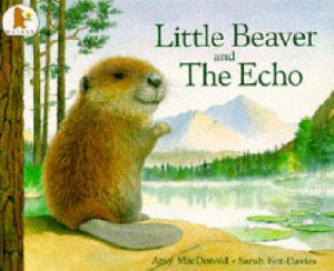 Little Beaver and the Echo by Dr. Amy MacDonald