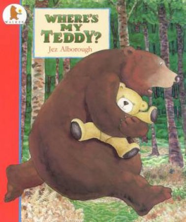 Where's My Teddy? by Jez Alborough