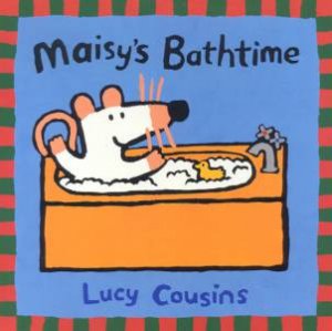 Maisy's Bathtime by Lucy Cousins