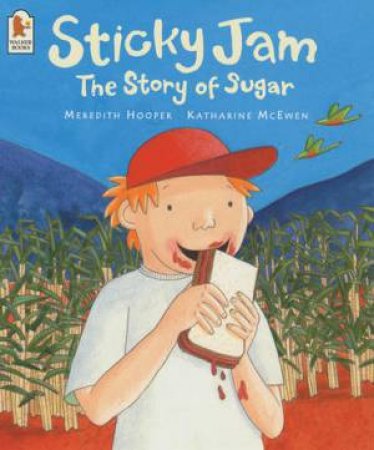 Sticky Jam:The Story Of Sugar by Meredith Hooper & Katharine Mcewen