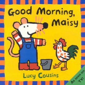 Good Morning, Maisy by Lucy Cousins