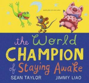 The World Champion Of Staying Awake by Sean Taylor & Jimmy Liao