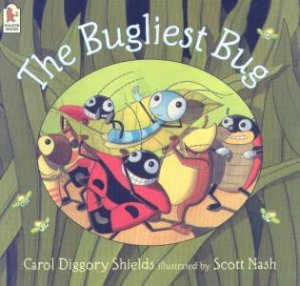 The Bugliest Bug by Carol Diggory Shields