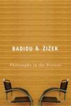 Philosophy in the Present by Alain Badiou & Slavoj Zizek