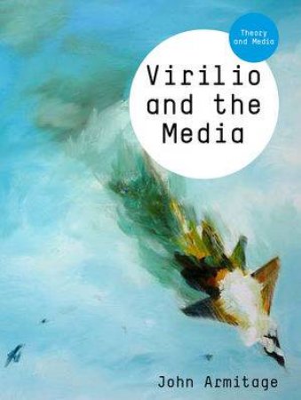 Virilio and the Media by John Armitage