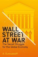 Wall Street at War  the Secret Struggle for the  Global Economy