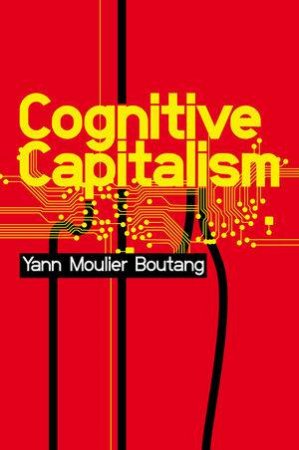 Cognitive Capitalism by Yann Moulier-Boutang