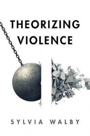 Theorizing Violence by Sylvia Walby