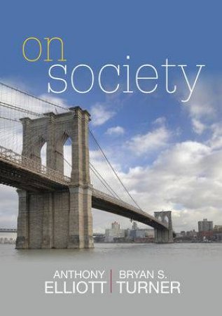 On Society by Anthony Elliott & Bryan S. Turner