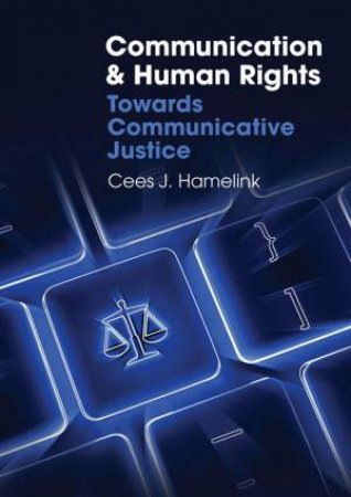 Communication and Human Rights by Cees J. Hamelink