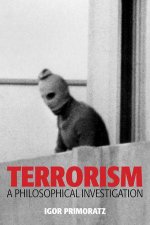 Terrorism A Philosophical Investigation