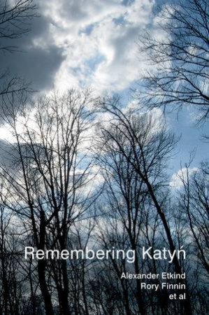 Remembering Katyn: Memory Wars in Eastern Europe by Alexander Etkind & Rory Finnin