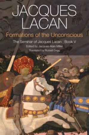 Formations Of The Unconscious by Jacques Lacan & Jacques-Alain Miller & Russell Grigg