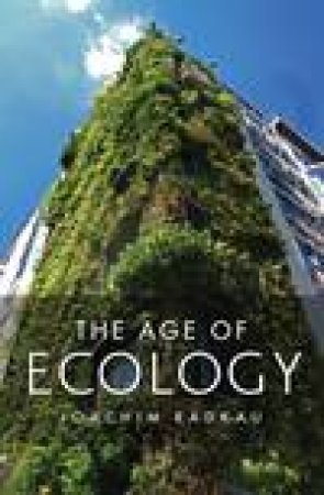 The Age of Ecology by Joachim Radkau