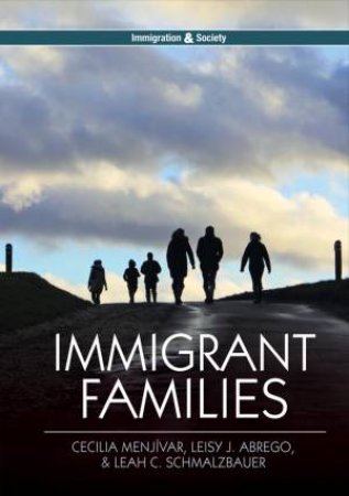 Immigrant Families by Cecilia Menjivar & Leisy J. Abrego