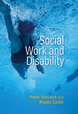 Social Work And Disability by Peter Simcock & Rhoda Castle