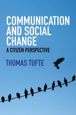 Communication And Social Change by Thomas Tufte