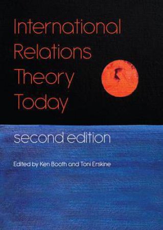 International Relations Theory Today - 2nd Ed by Ken Booth & Toni Erskine