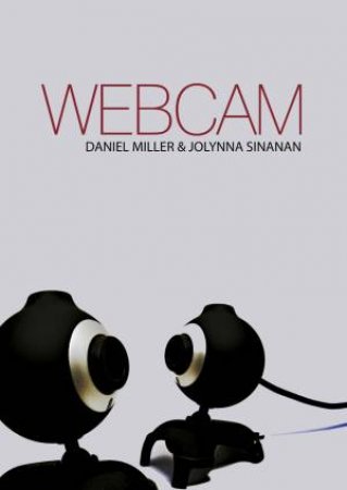 Webcam by Daniel Miller & Jolynna Sinanan