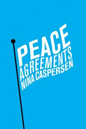 Peace Agreements: Finding Solutions To Intra-state Conflicts by Nina Caspersen