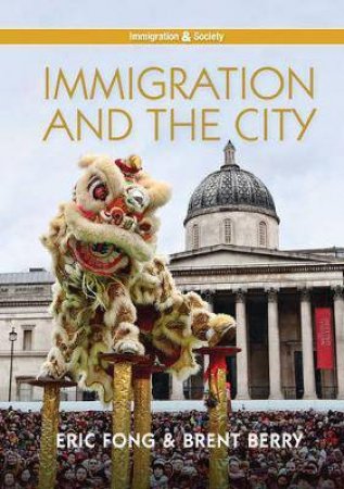 Immigration And The City by Eric Fong & Brent Berry