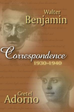 Correspondence 1930-1940 by Gretel Adorno & Walter Benjamin