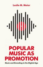 Popular Music As Promotion Music And Branding In The Digital Age