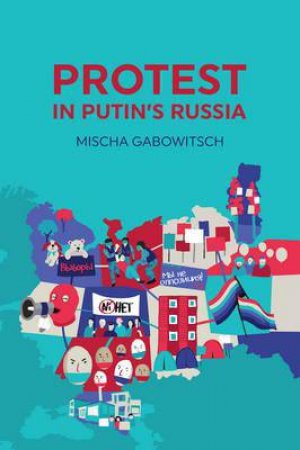 Protest in Putin's Russia by Mischa Gabowistch