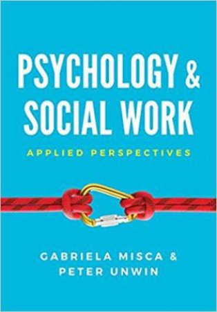 Psychology And Social Work: Applied Perspectives by Gabriela Misca & Peter Unwin