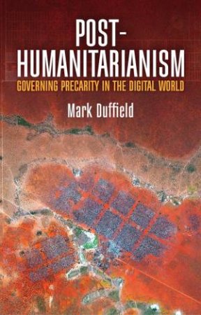 Post-Humanitarianism by Mark Duffield