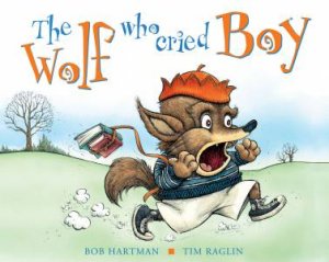 The Wolf Who Cried Boy by Bob Hartman