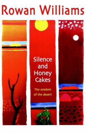 Silence and Honey Cakes by Rowan Williams