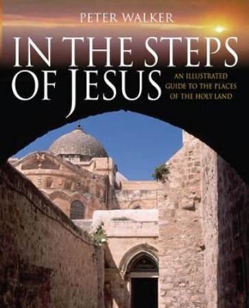 In the Steps of Jesus by Peter Walker