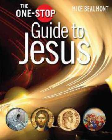 One-stop Guide to Jesus by Mike Beaumont