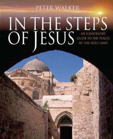 In the Steps of Jesus by Peter Walker