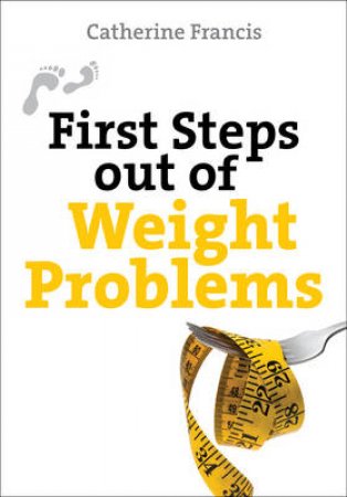 First Steps Out of Weight Problems by Catherine Francis