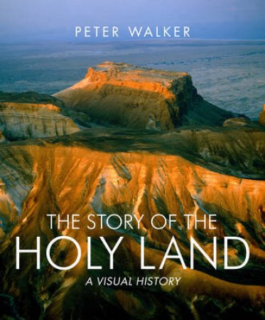 The Story of the Holy Land by Peter Walker