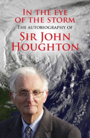 In the Eye of the Storm by John Houghton