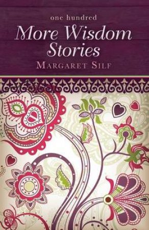 One Hundred more Wisdom Stories by Margaret Silf