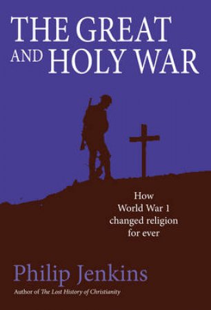 The Great and Holy War by Philip Jenkins